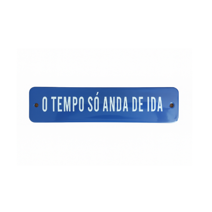 Placa Decorativa Esmaltada O Tempo Só......