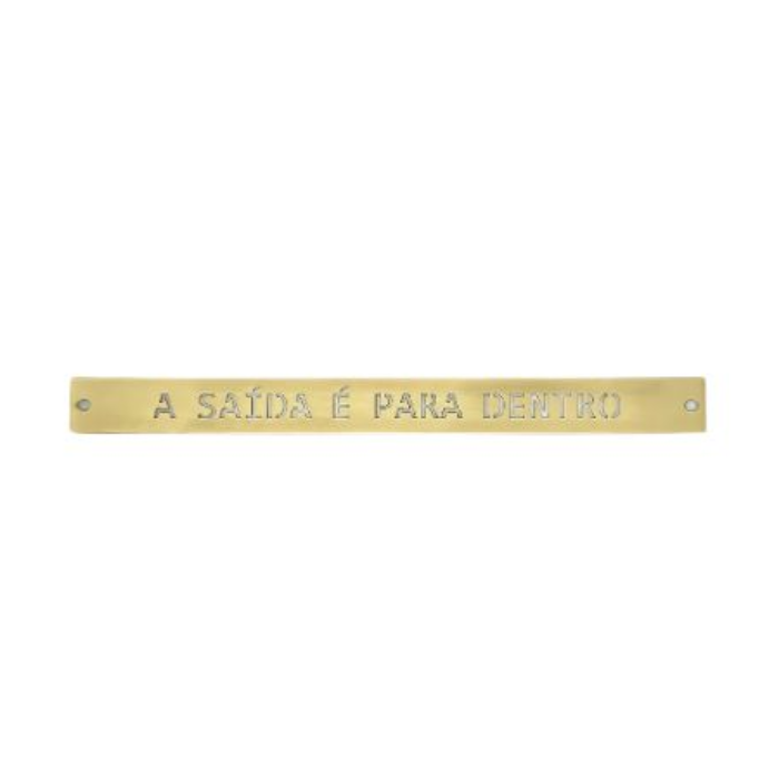 Placa Decorativa em Latão " A Saída é Para Dentro "