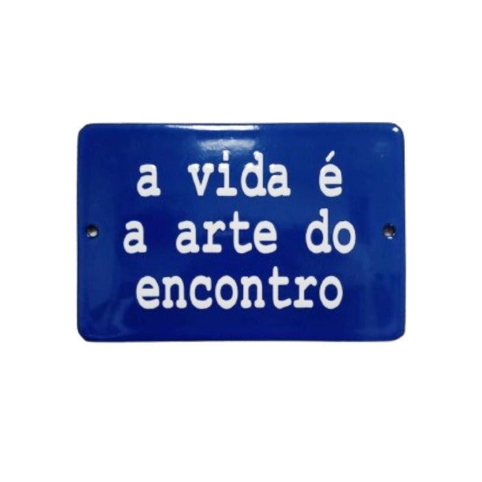 Placa Decorativa Esmaltada A Vida é a Arte